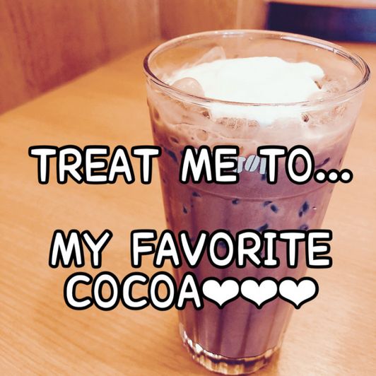 Treat me to my favorite cocoa!