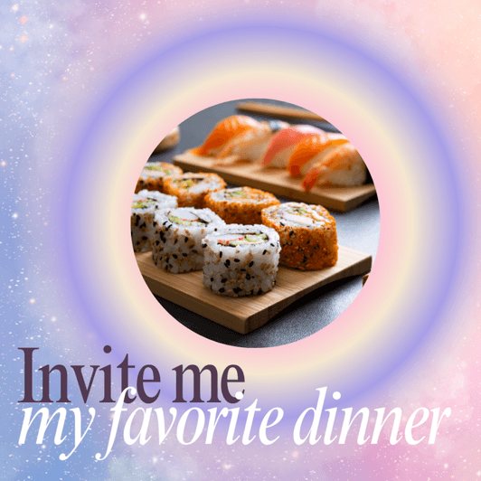 Invite me my favorite dinner