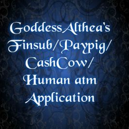 GoddessAltheas Findom Application