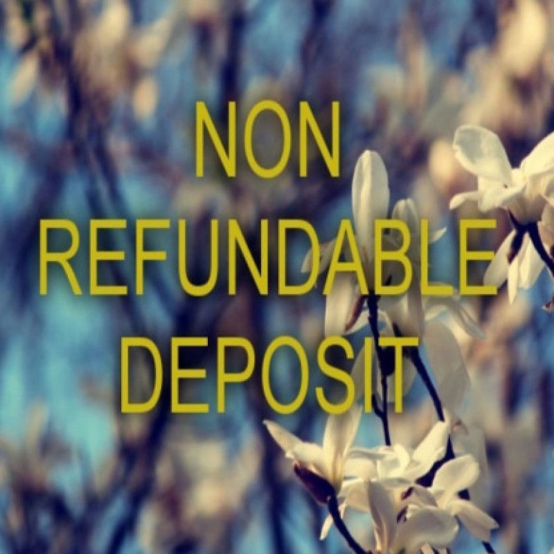 Non Refundable Deposit