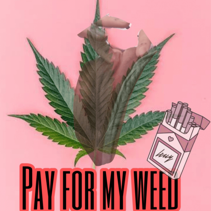 Buy me weed