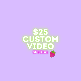 25Dollars Custom Video Special