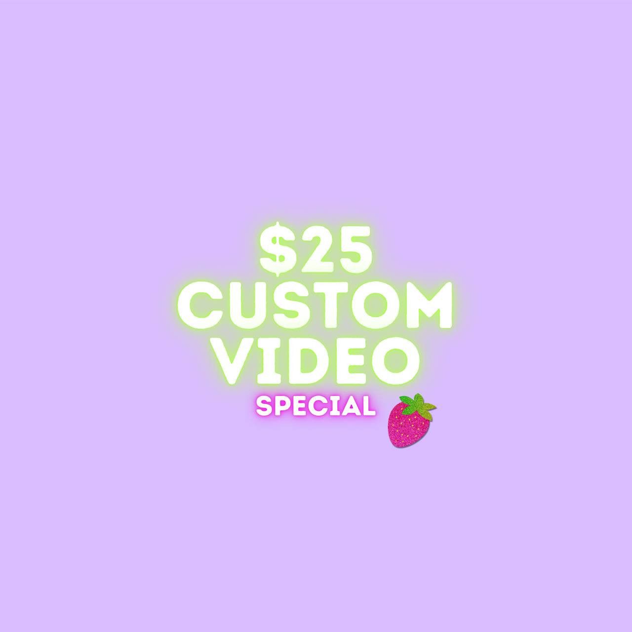 25Dollars Custom Video Special