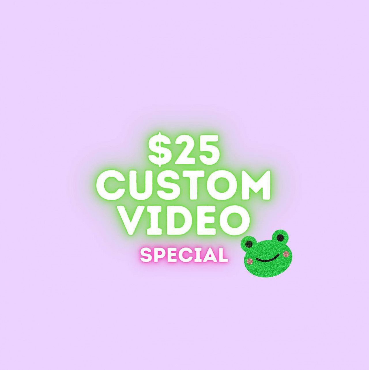 25Dollars Custom Video Special