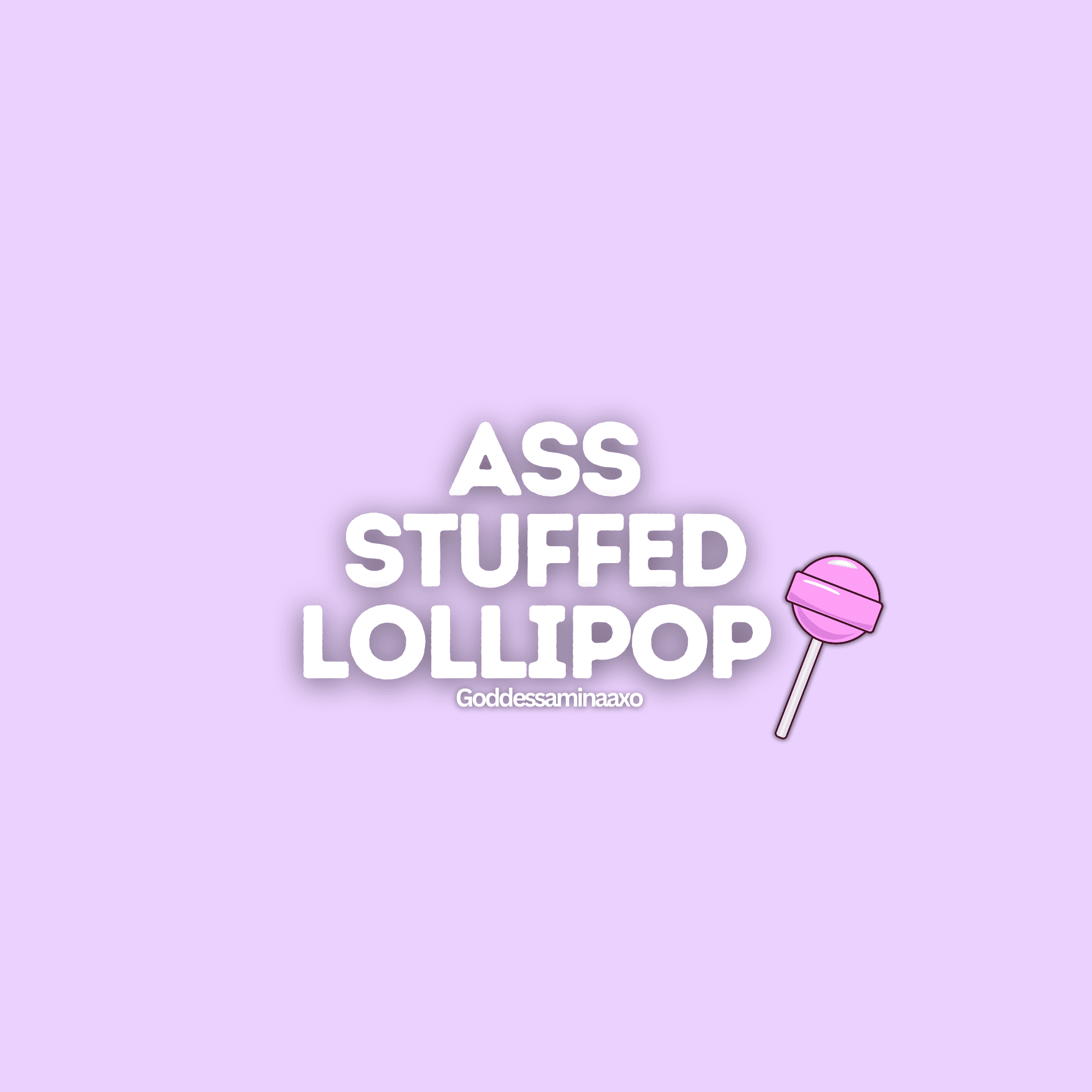 Ass Stuffed Lollipop