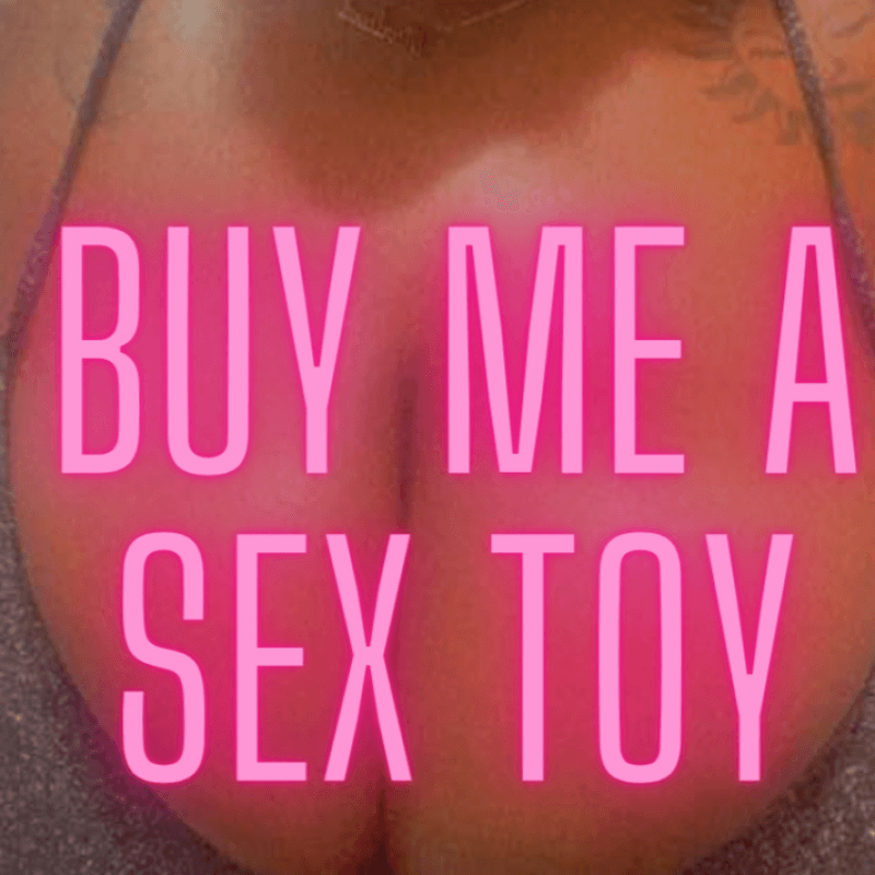 Buy me a Sex toy With VIDEO!