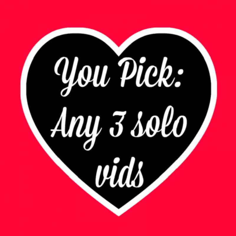 You Pick: 3 Solo Videos