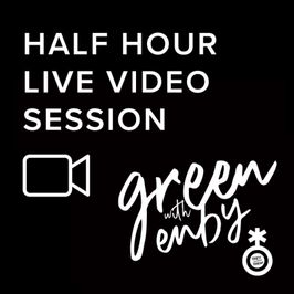 Half Hour Live Video session with Green