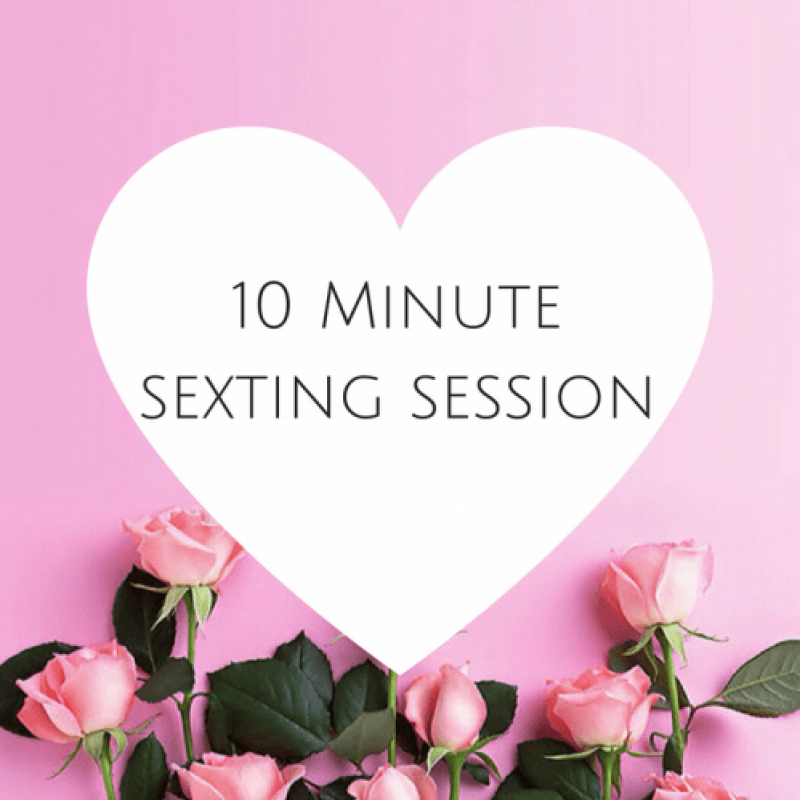 10 Minute Sexting Session