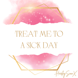 Treat Me To A Sick Day