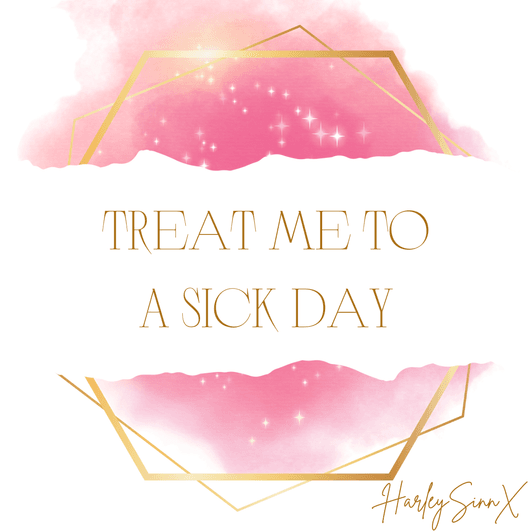 Treat Me To A Sick Day