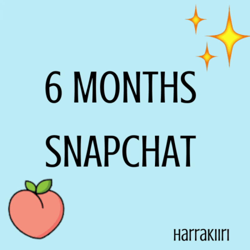 6 MONTHS SNAPCHAT