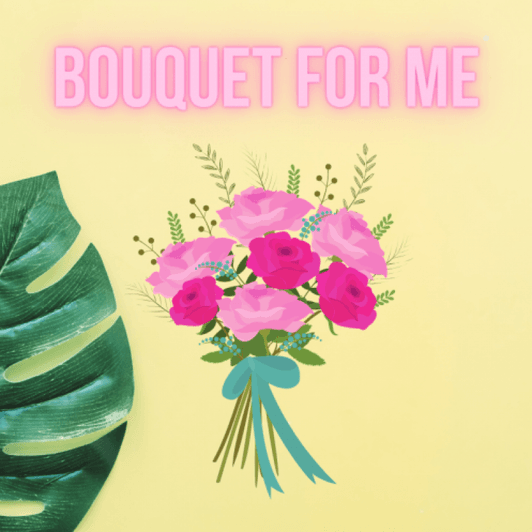 Bouquet for me