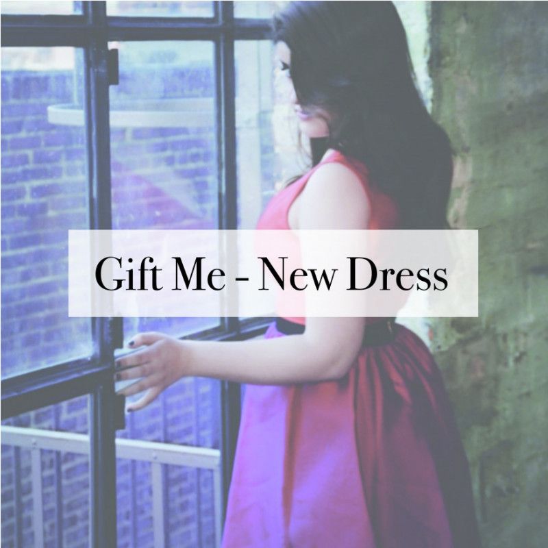 Gift Me A New Dress