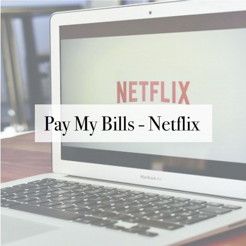 Pay My Bills: Netflix Subscription