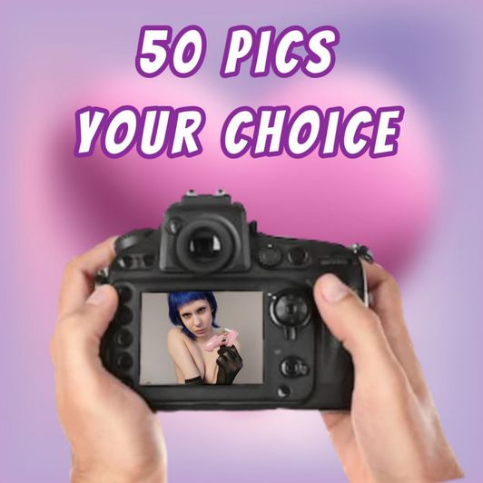 50 pics of your choice