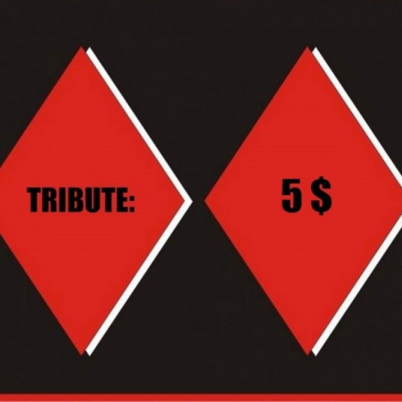 Tribute: 5 dollars