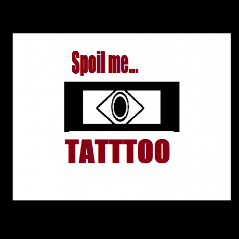 Spoil me: Tattoo