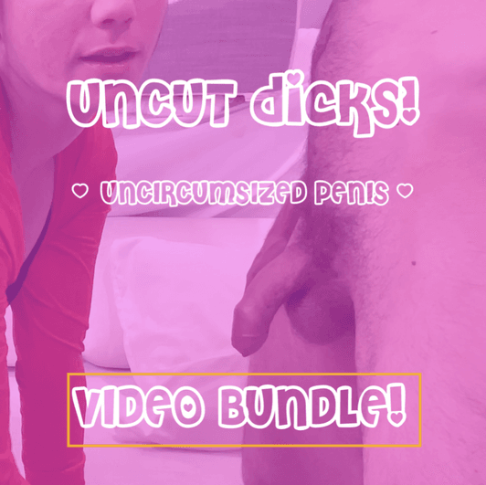 UNCUT DICKS VIDEO BUNDLE