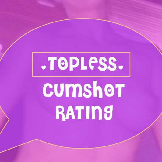 Topless Cumshot Rating
