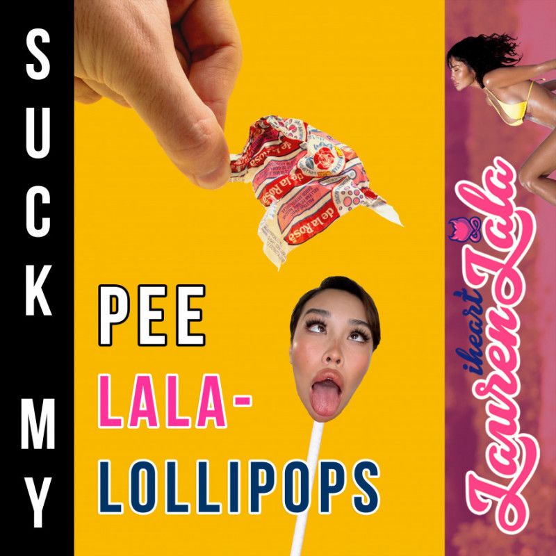 SUCK MY LALA PEE POP