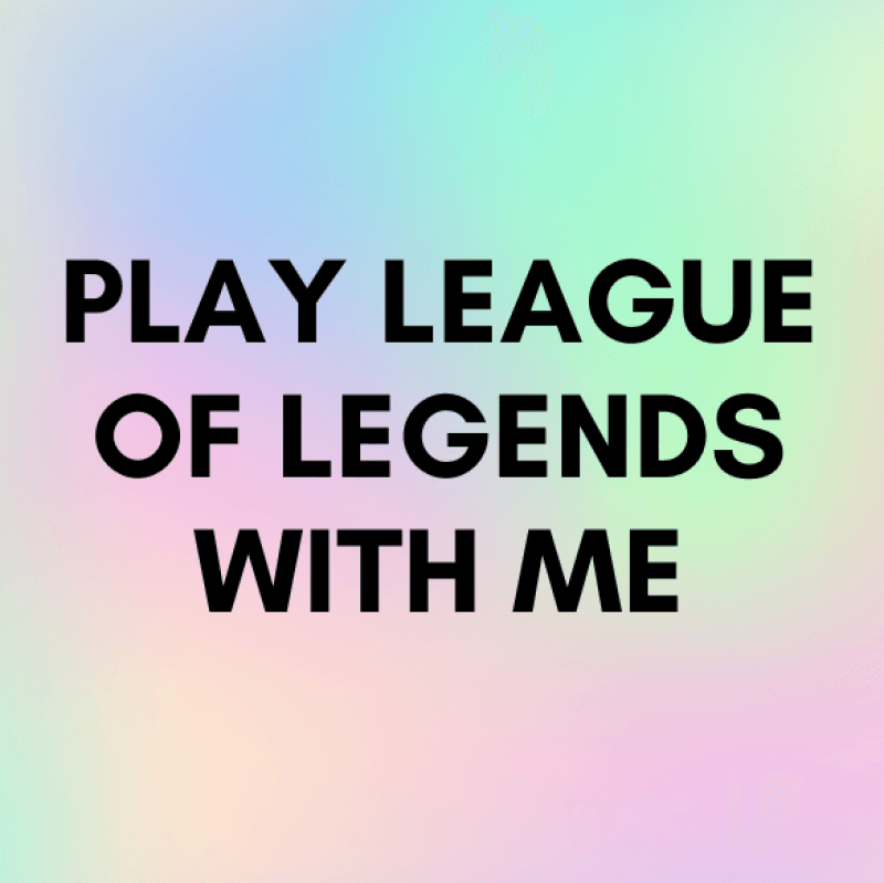 Play League of Legends with Me!