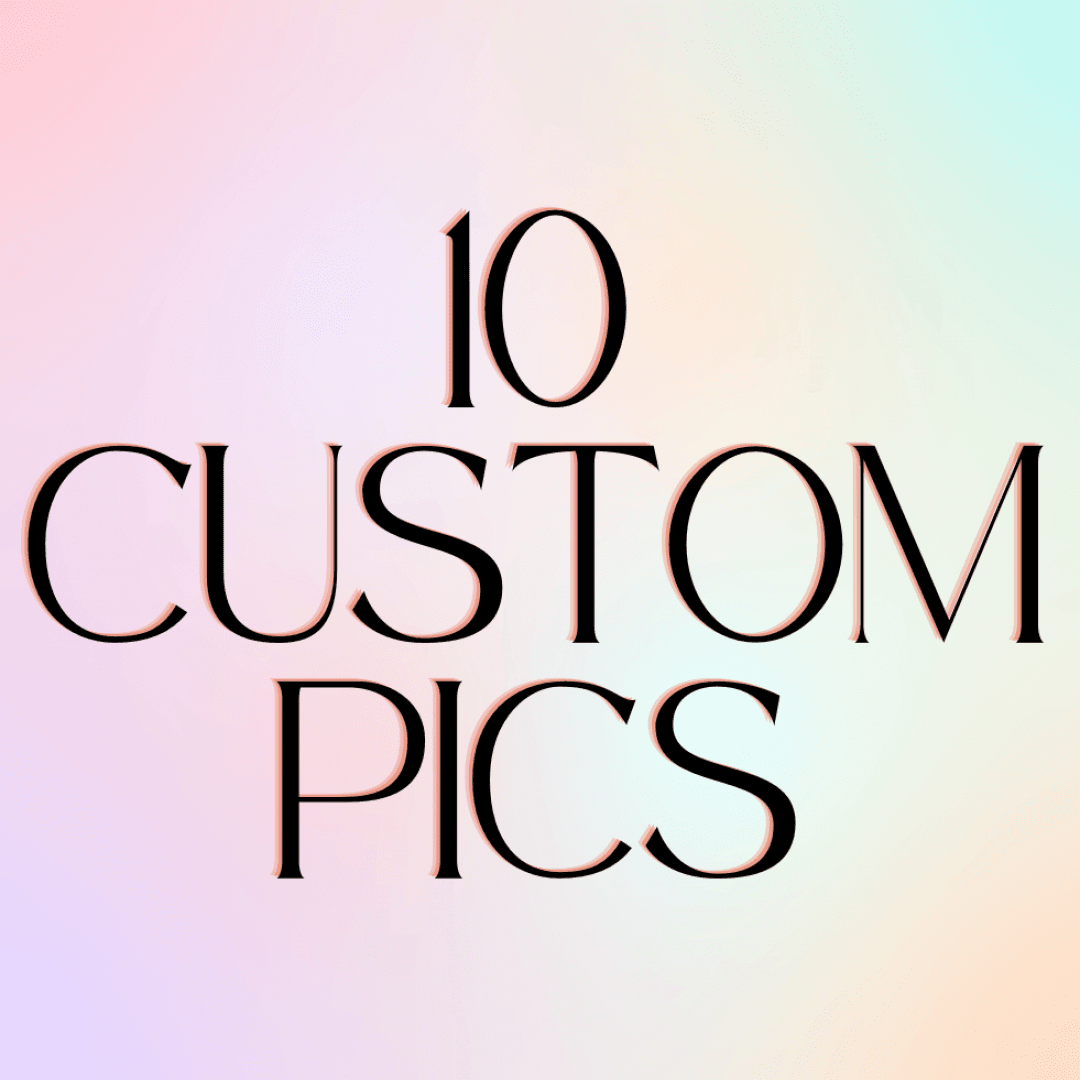 10 Custom Pics