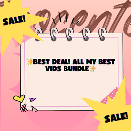 BEST DEAL! ALL MY BEST VIDS BUNDLE