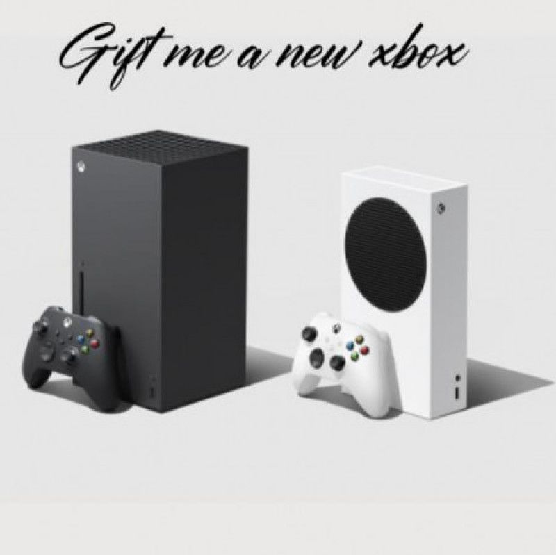 Gift me a xbox x or xbox s