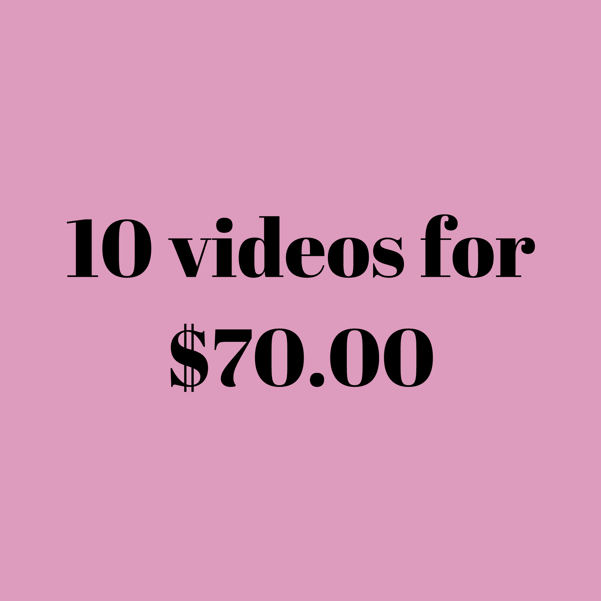 Any 10 videos for 70 dollars