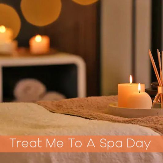Treat Me To A Spa Day