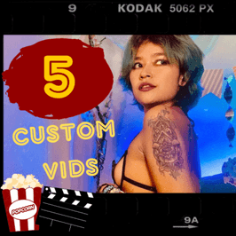 5 Custom vid PACK LIMITED OFFER