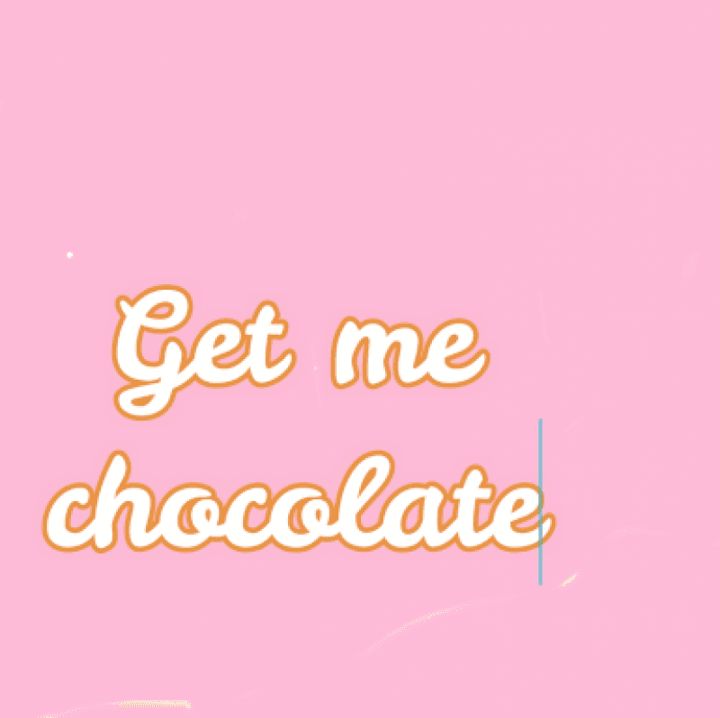 Get me chocolate