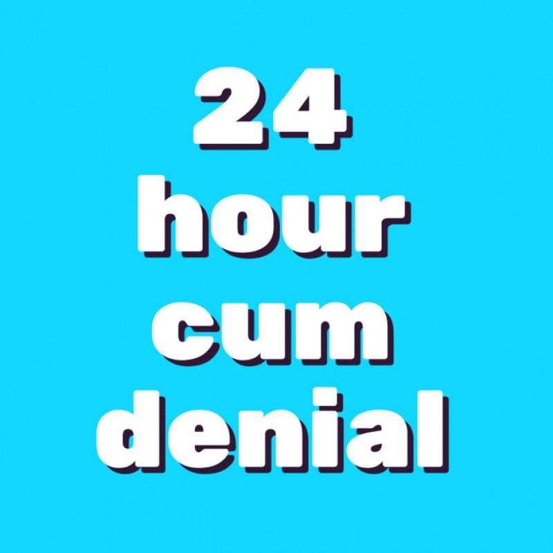 24 Hour Cum Denial