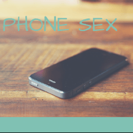 Phone Sex 20 Min of Dirty Talk