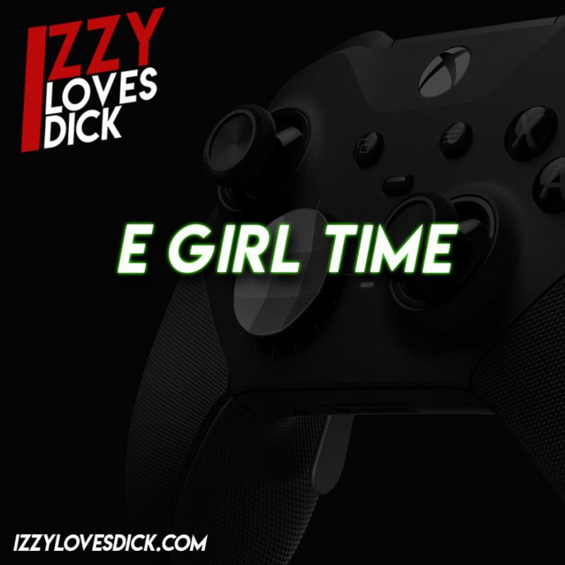 E Girl Time: 1 Hour