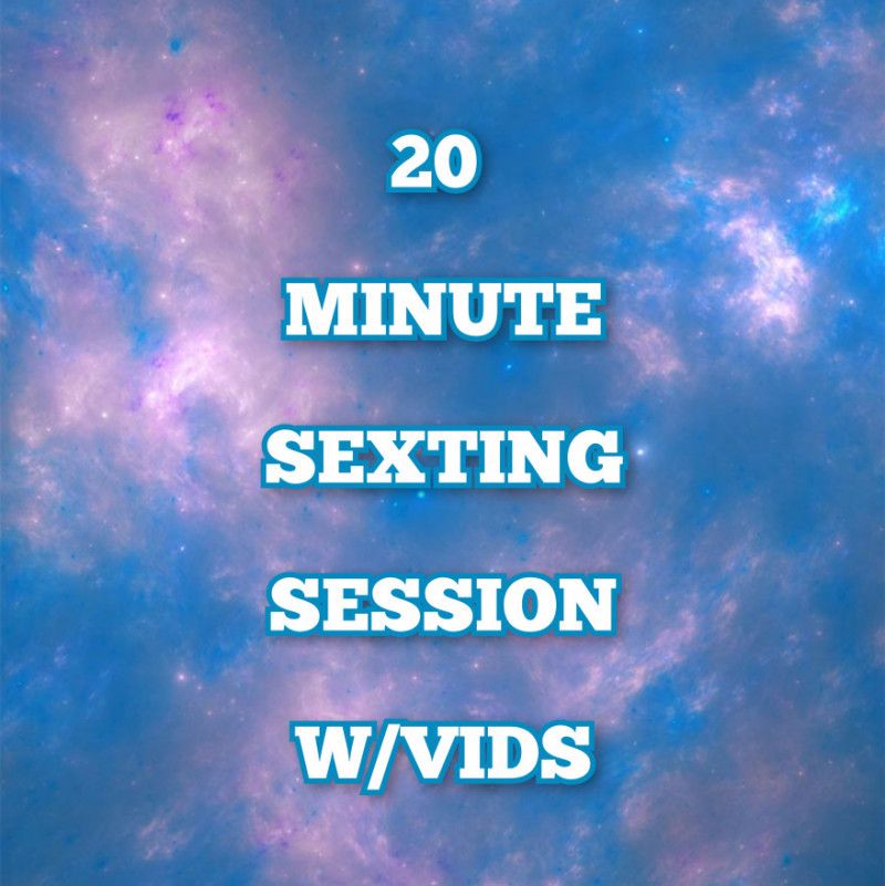 20 minute Live Sexting Session w Clips