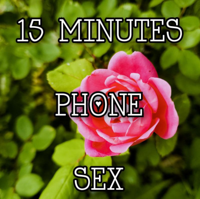 15 min naughty phone call