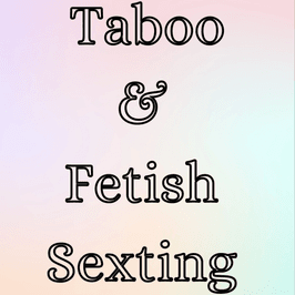 Taboo and Fetish Sexting 15 minutes