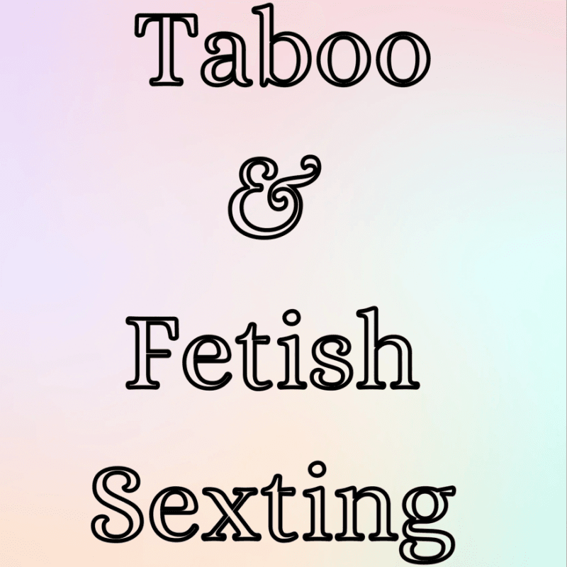 Taboo and Fetish Sexting 15 minutes