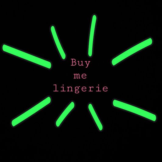 Buy me Lingerie