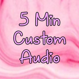 5 Min Custom Audio