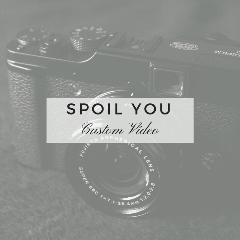 Spoil You: Custom Video