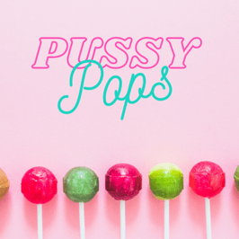 Pussy Pops