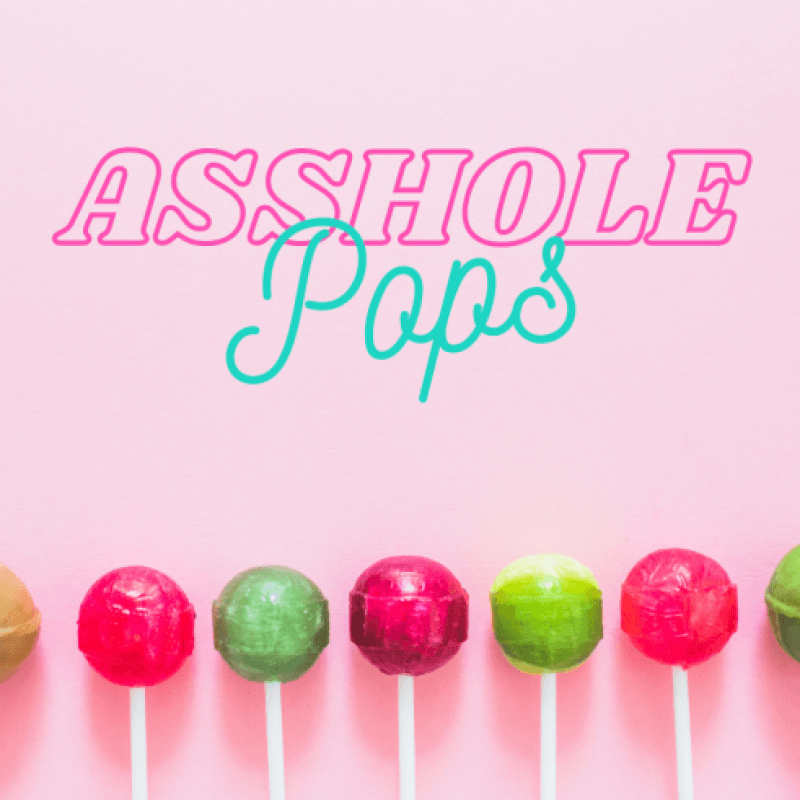 Asshole Pops