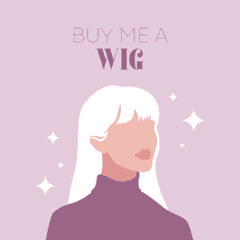 Buy me a new wig for my Costumes