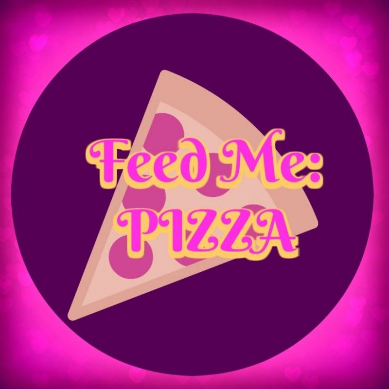 Feed Me: Pizza