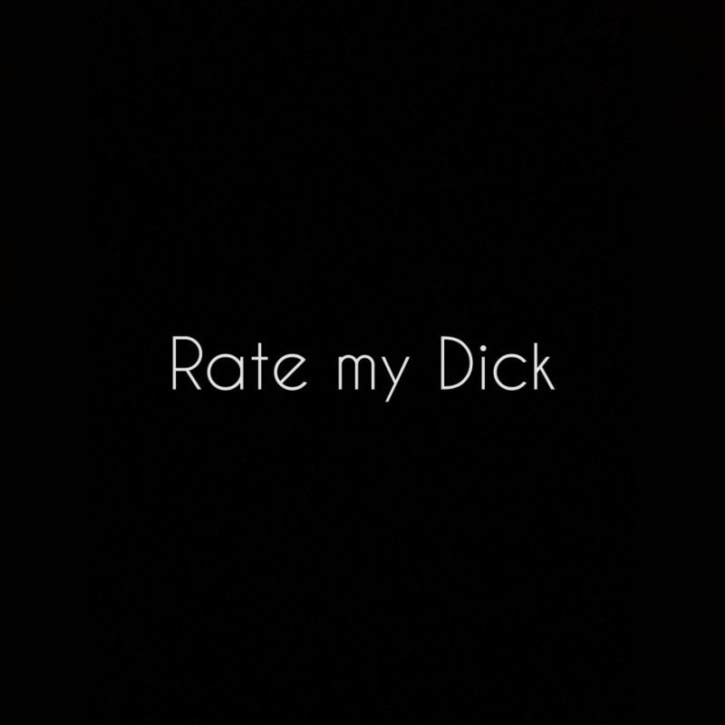 Rate my Dick