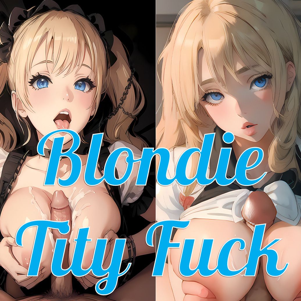 Blondie Tity Fuck Hentai Photo Set