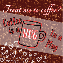 Treat me to coffee